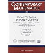 Graph Partitioning and Graph Clustering: 10th Dimacs Implementation Challenge Workshop February 13-14, 2012 Georgia Institute of Technology Atlanta, Ga 9780821890387