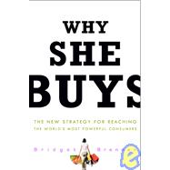 Why She Buys : The New Strategy for Reaching the World's Most Powerful Consumers 9780307450388