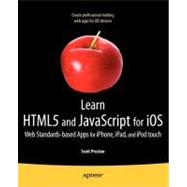 Learn HTML5 and JavaScript for iOS : Web Standards-Based Apps for iPhone, iPad, and iPod Touch 9781430240389