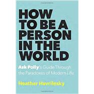 How to Be a Person in the World 9780385540391