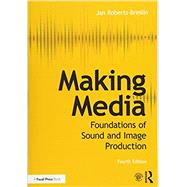 Making Media: Foundations of Sound and Image Production 9781138240391