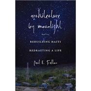 Architecture by Moonlight: Rebuilding Haiti, Redrafting a Life 9780826220394