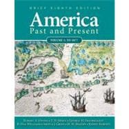 America Past and Present, Brief Edition, Volume 1 9780205760398
