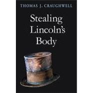 Stealing Lincoln's Body 9780674030398