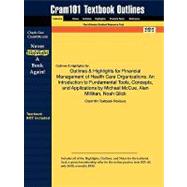 Outlines and Highlights for Financial Management of Health Care Organizations : An Introduction to Fundamental Tools, Concepts, and Applications by Micha 9781428890398