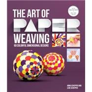 The Art of Paper Weaving: 46 Colorful, Dimensional Projects - Includes Full-size Templates Inside & Online Plus Practice Paper for One Project 9781631590399