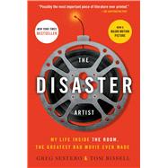 The Disaster Artist My Life Inside The Room, the Greatest Bad Movie Ever Made 9781476730400