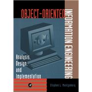 Object-Oriented Information Engineering : Analysis, Design, and Implementation