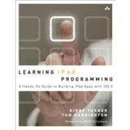 Learning iPad Programming A Hands-on Guide to Building iPad Apps with iOS 5 9780321750402