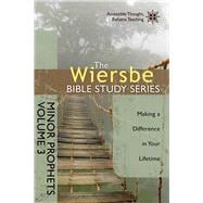 The Wiersbe Bible Study Series: Minor Prophets Vol. 3 Making a Difference in Your Lifetime 9780781410403