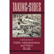 Taking Sides: Clashing Views in Public Administration and Policy 9780078050404