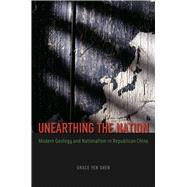Unearthing the Nation: Modern Geology and Nationalism in Republican China 9780226090405