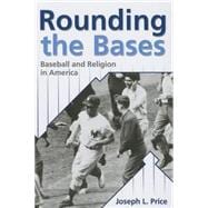 Rounding the Bases: Baseball and Religion in America 9780881460407