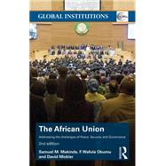 The African Union: Addressing the Challenges of Peace, Security, and Governance 9781138790407
