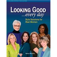 Looking Good... Every Day: Style Solutions for Real Women 9781618470409