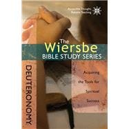 The Wiersbe Bible Study Series: Deuteronomy Acquiring the Tools for Spiritual Success 9780781410410