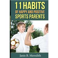 11 Habits of Happy and Positive Sports Parents 9781483560410