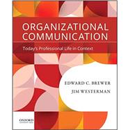 Organizational Communication Today's Professional Life in Context 9780190200411