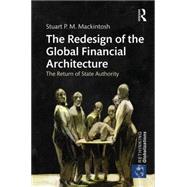 The Redesign of the Global Financial Architecture: The Return of State Authority 9781138850415