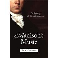 Madison's Music: On Reading the First Amendment 9781620970416