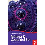 Malaga & Costa Del Sol: Includes Antequera, Nerja, Marbella, Ronda, La Axarquia 9781910120422
