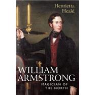 William Armstrong: Magician of the North 9780857160423