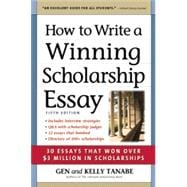 How to Write a Winning Scholarship Essay 30 Essays That Won Over $3 Million in Scholarships 9781617600425
