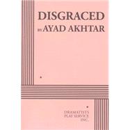 Disgraced - Acting Edition 9780822230427