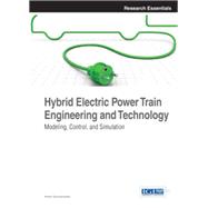 Hybrid Electric Power Train Engineering and Technology: Modeling, Control, and Simulation 9781466640429