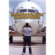 Labor Relations in the Aviation and Aerospace Industries 9780809330430