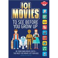 101 Movies to See Before You Grow Up 9781633220430