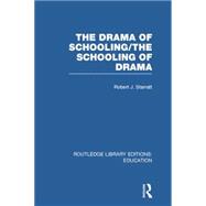 The Drama of Schooling: The Schooling of Drama 9780415750431
