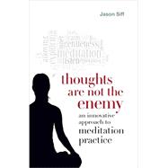 Thoughts Are Not the Enemy 9781611800432