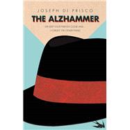 The Alzhammer Or Keep Your Friends Close and . . . I Forget the Other Thing 9781942600435