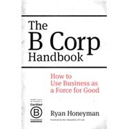The B Corp Handbook 9781626560437