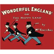 Wonderful England! Or, The Happy Land 9781783660438