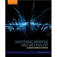 Mastering Nexpose and Metasploit 9780128010440