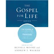 The Gospel & Parenting 9781433690440