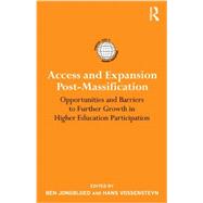 Access and Expansion Post-Massification: Opportunities and Barriers to Further Growth in Higher Education Participation 9780415890441