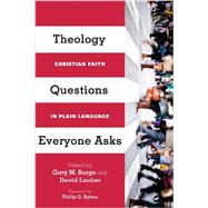 Theology Questions Everyone Asks: Christian Faith in Plain Language 9780830840441
