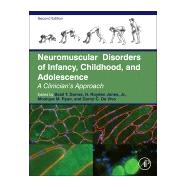 Neuromuscular Disorders of Infancy, Childhood, and Adolescence: A Clinician's Approach 9780124170445