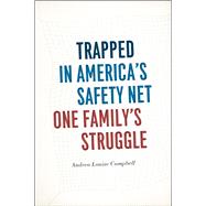 Trapped in America's Safety Net: One Family's Struggle 9780226140445