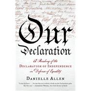 Our Declaration: A Reading of the Declaration of Independence in Defense of Equality 9781631490446