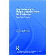 Psychotherapy for People Diagnosed with Schizophrenia: Specific Techniques 9780415690447