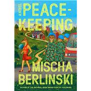 Peacekeeping A Novel 9780374230449