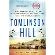 Tomlinson Hill The Remarkable Story of Two Families Who Share the Tomlinson Name - One White, One Black 9781250070449