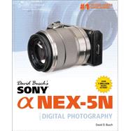 David Busch’s Sony Alpha NEX-5N Guide to Digital Photography 9781133590453