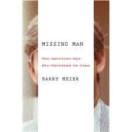Missing Man The American Spy Who Vanished in Iran 9780374210458