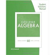 Student Solutions Manual for Kaufmann/Schwitters' College Algebra, 8th 9781111990459