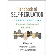Handbook of Self-Regulation, Third Edition Research, Theory, and Applications 9781462520459